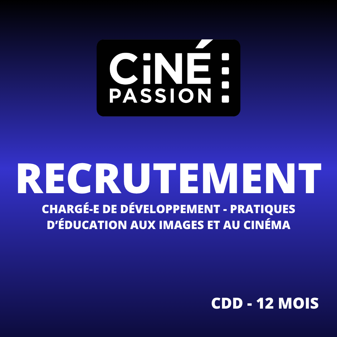 Recrutement - Chargé.e de développement Pratiques d’éducation aux images et au cinéma